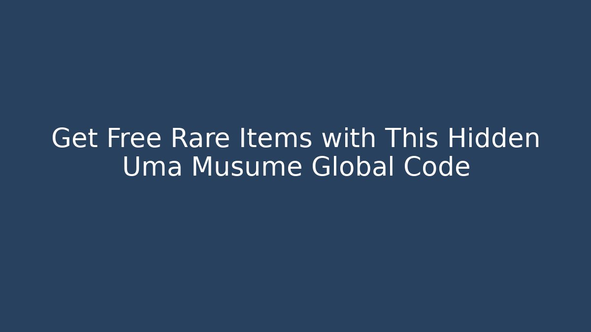 Get Free Rare Items with This Hidden Uma Musume Global Code