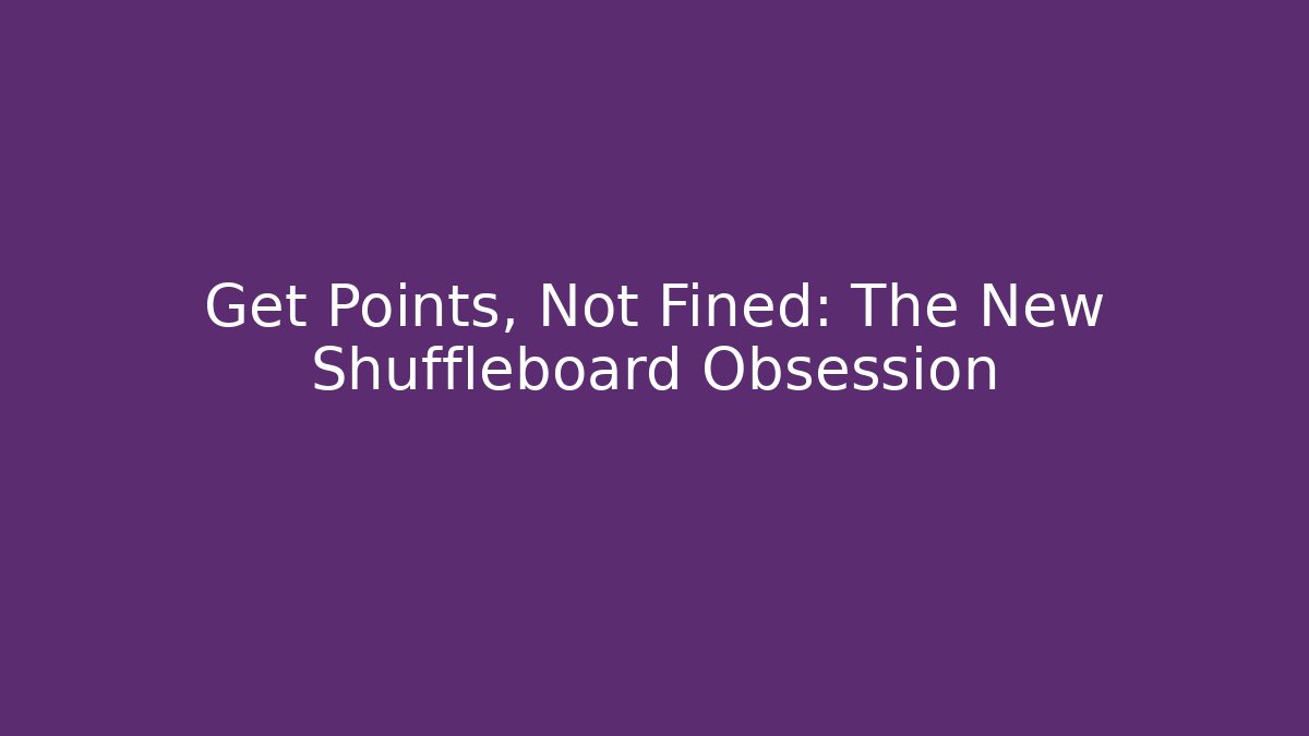 Get Points, Not Fined: The New Shuffleboard Obsession