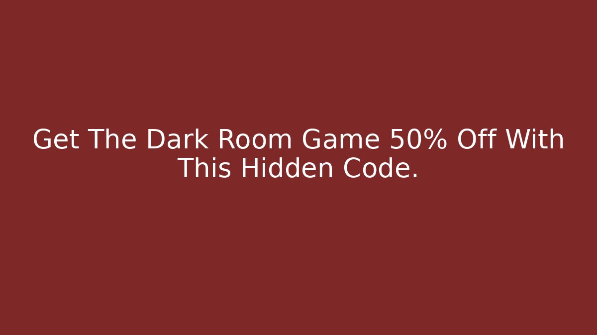Get The Dark Room Game 50% Off With This Hidden Code.