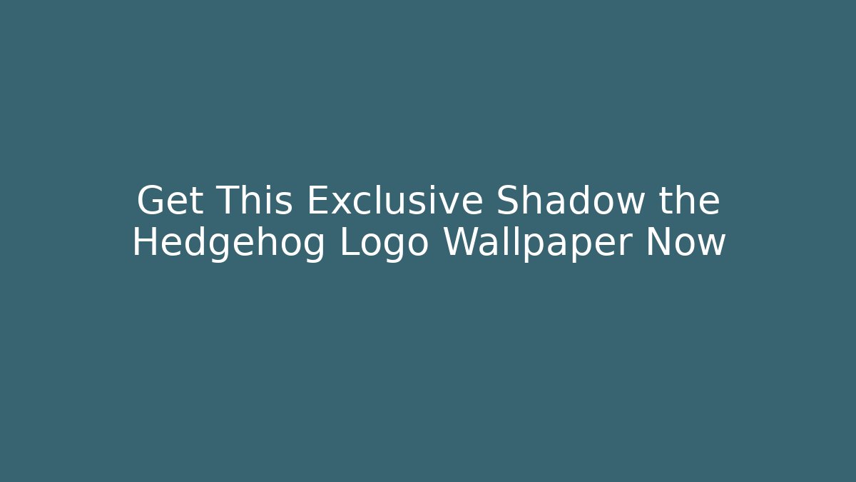Get This Exclusive Shadow the Hedgehog Logo Wallpaper Now