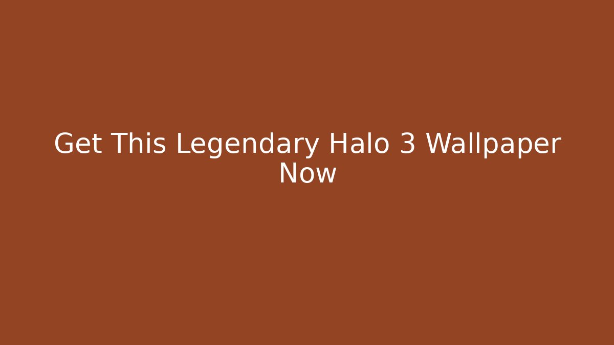 Get This Legendary Halo 3 Wallpaper Now - Método de Aprovação