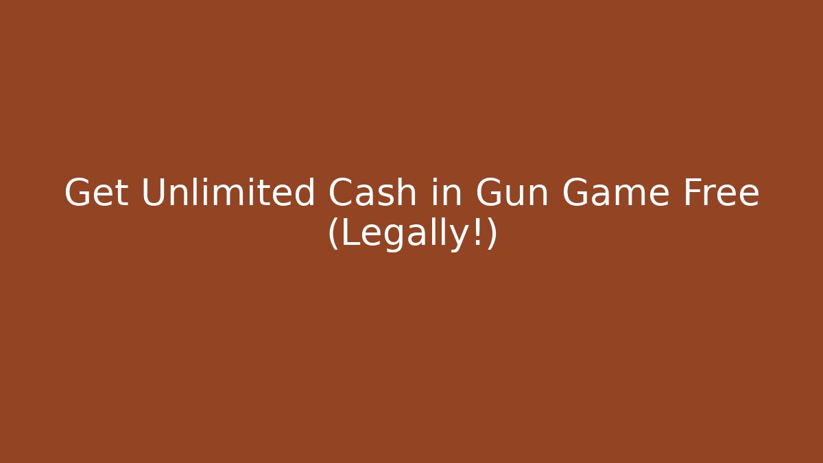 Get Unlimited Cash in Gun Game Free (Legally!)