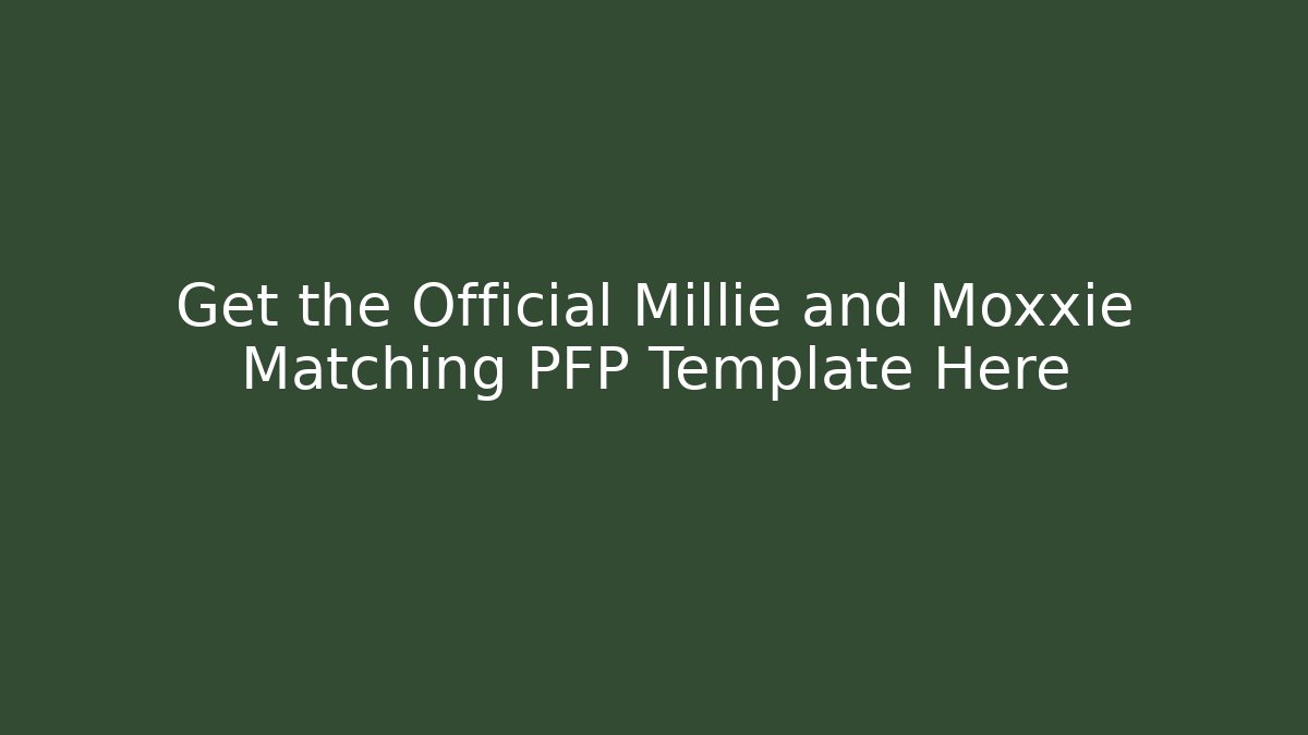 Get the Official Millie and Moxxie Matching PFP Template Here
