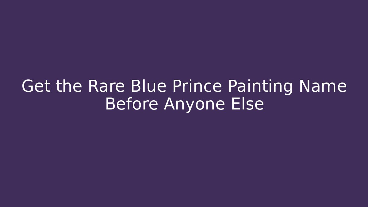 Get the Rare Blue Prince Painting Name Before Anyone Else