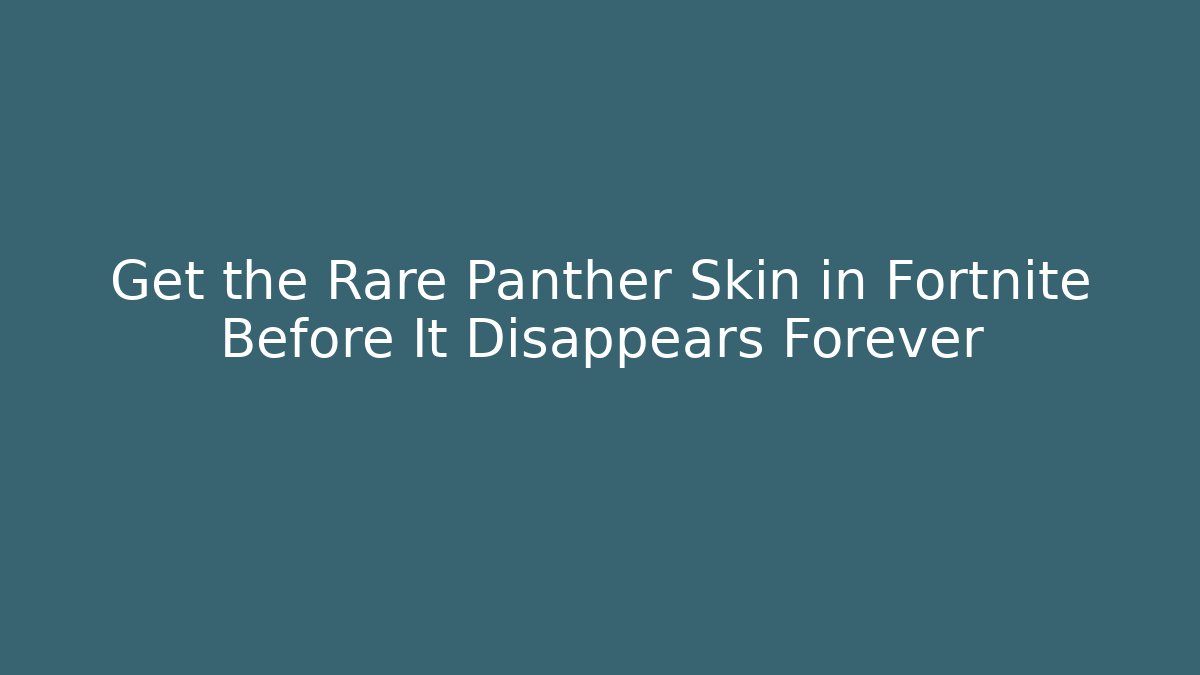 Get the Rare Panther Skin in Fortnite Before It Disappears Forever
