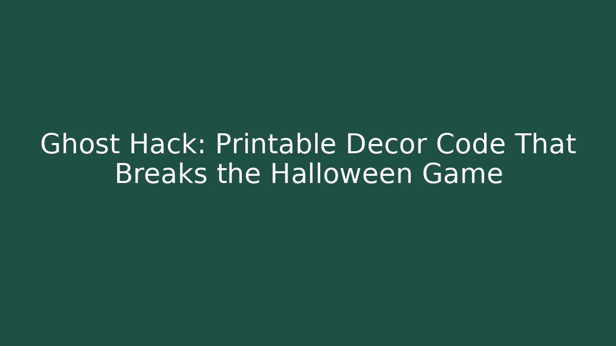 Ghost Hack: Printable Decor Code That Breaks the Halloween Game - Método de Aprovação