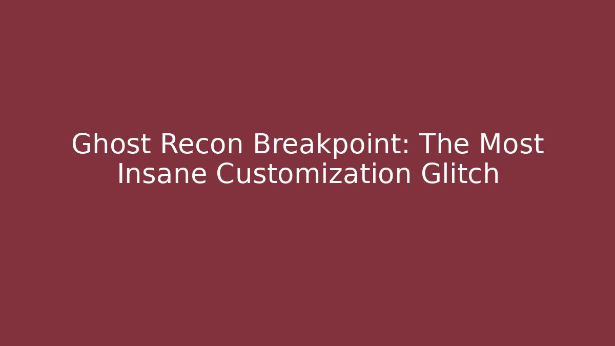 Ghost Recon Breakpoint: The Most Insane Customization Glitch