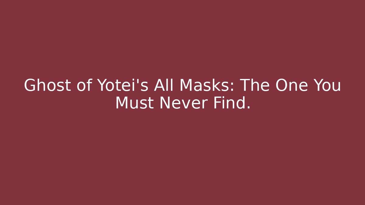 Ghost of Yotei's All Masks: The One You Must Never Find. - Método de Aprovação
