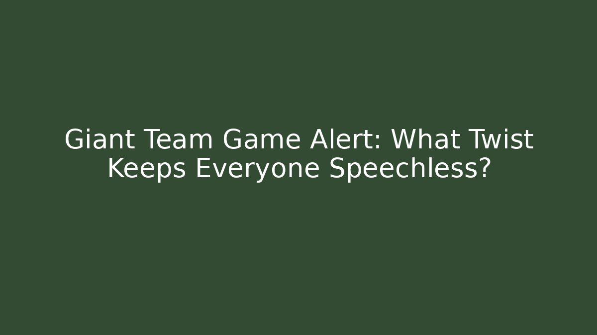 Giant Team Game Alert: What Twist Keeps Everyone Speechless? - Método de Aprovação