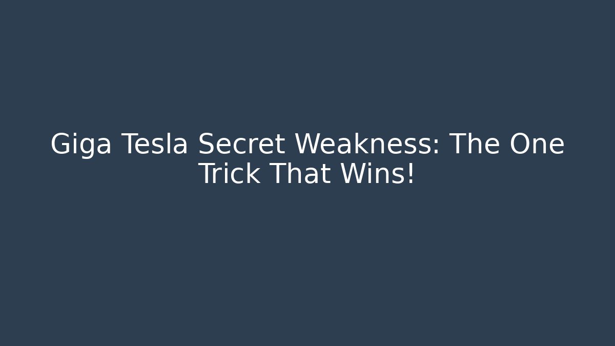 Giga Tesla Secret Weakness: The One Trick That Wins! - Método de Aprovação