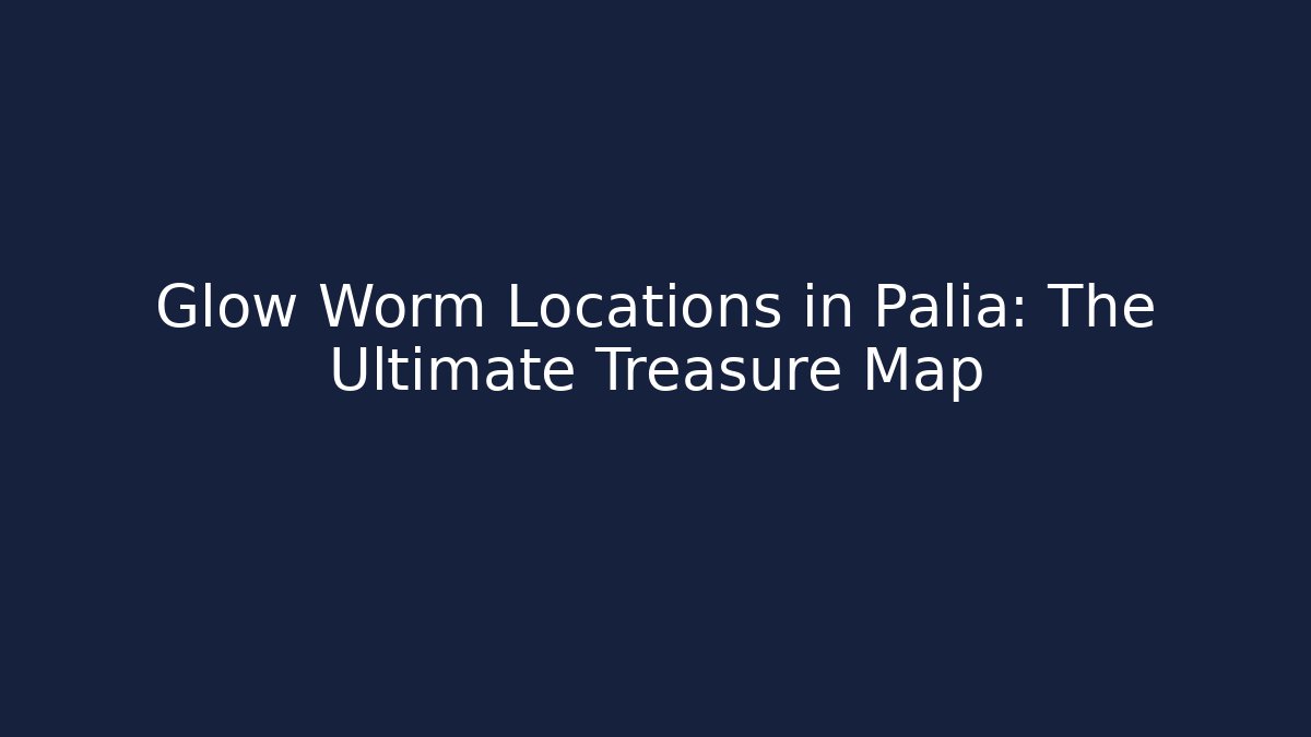 Glow Worm Locations in Palia: The Ultimate Treasure Map