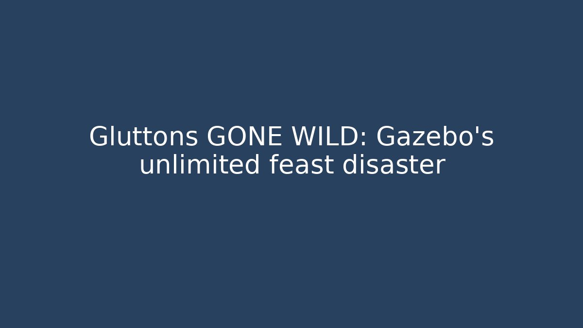 Gluttons GONE WILD: Gazebo's unlimited feast disaster - Método de Aprovação