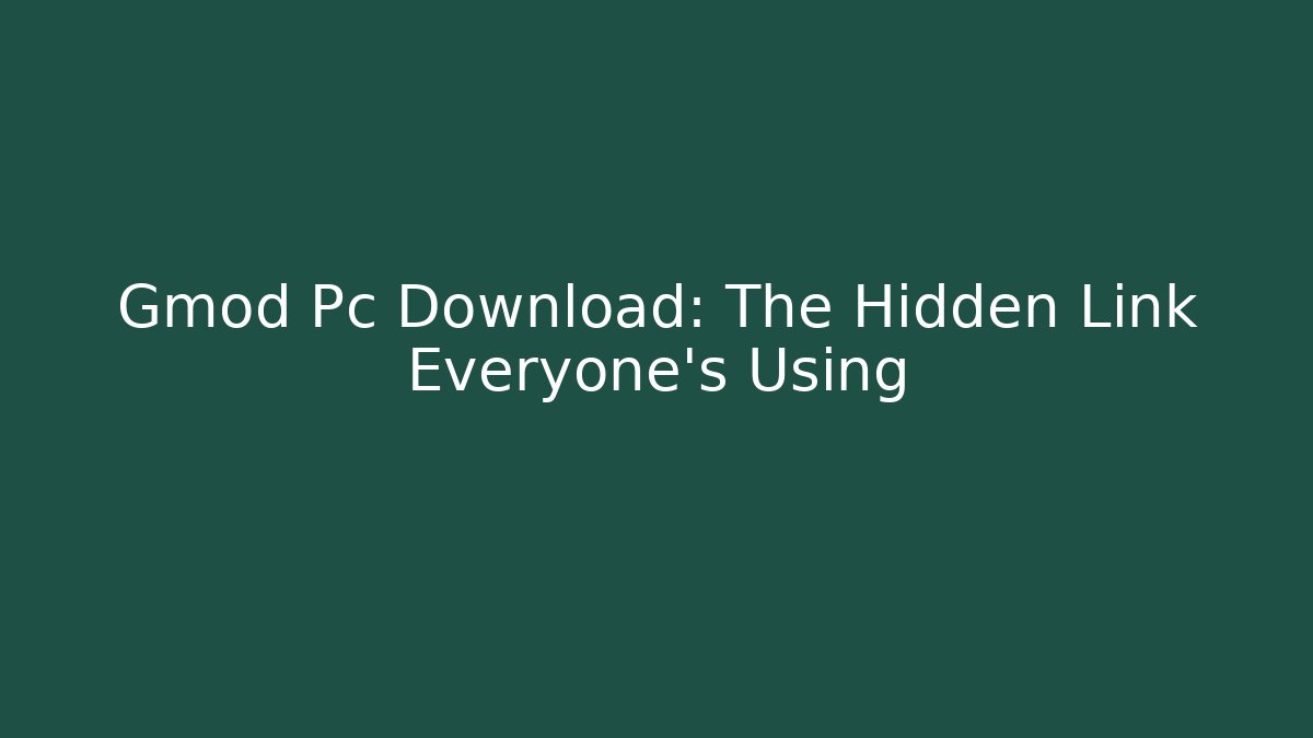 Gmod Pc Download: The Hidden Link Everyone's Using - Método de Aprovação