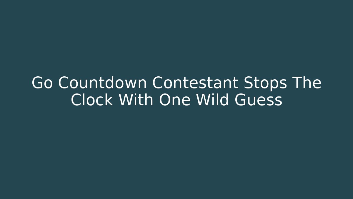 Go Countdown Contestant Stops The Clock With One Wild Guess