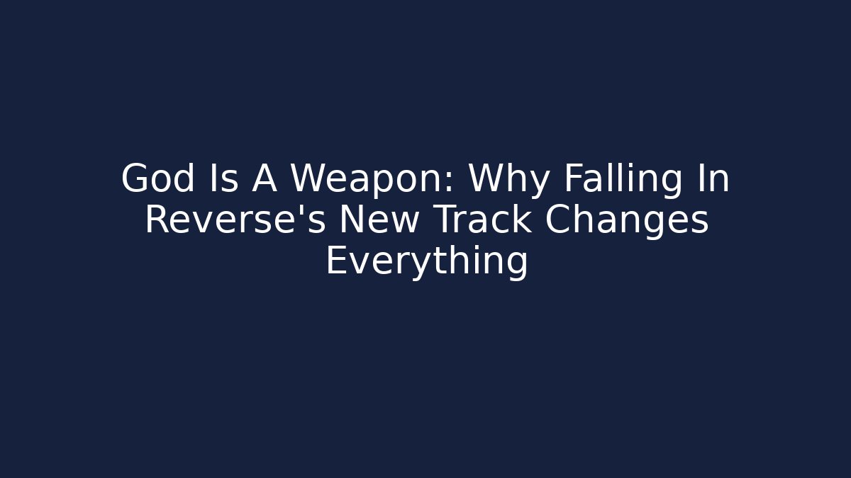 God Is A Weapon: Why Falling In Reverse's New Track Changes Everything