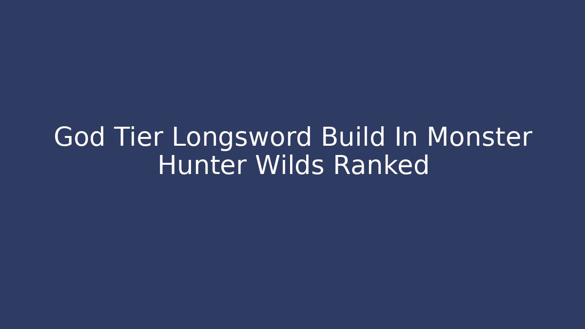 God Tier Longsword Build In Monster Hunter Wilds Ranked