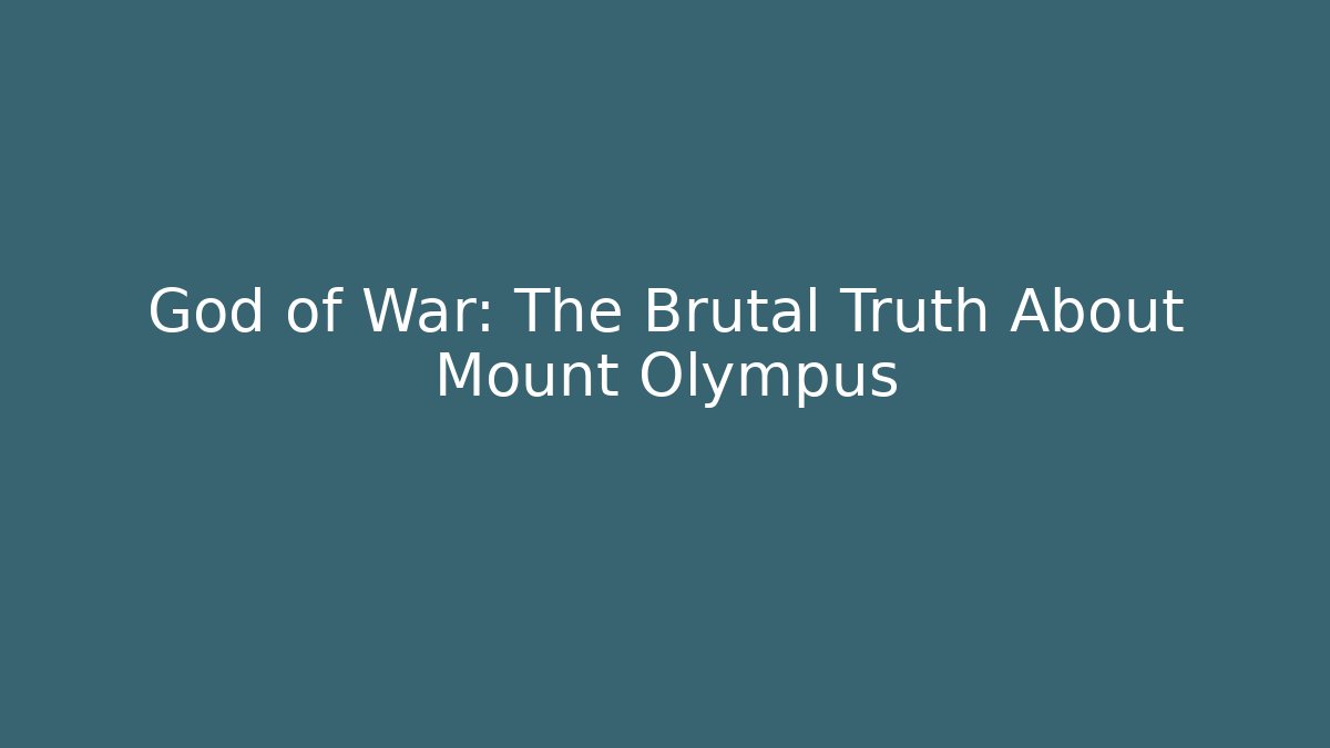 God of War: The Brutal Truth About Mount Olympus
