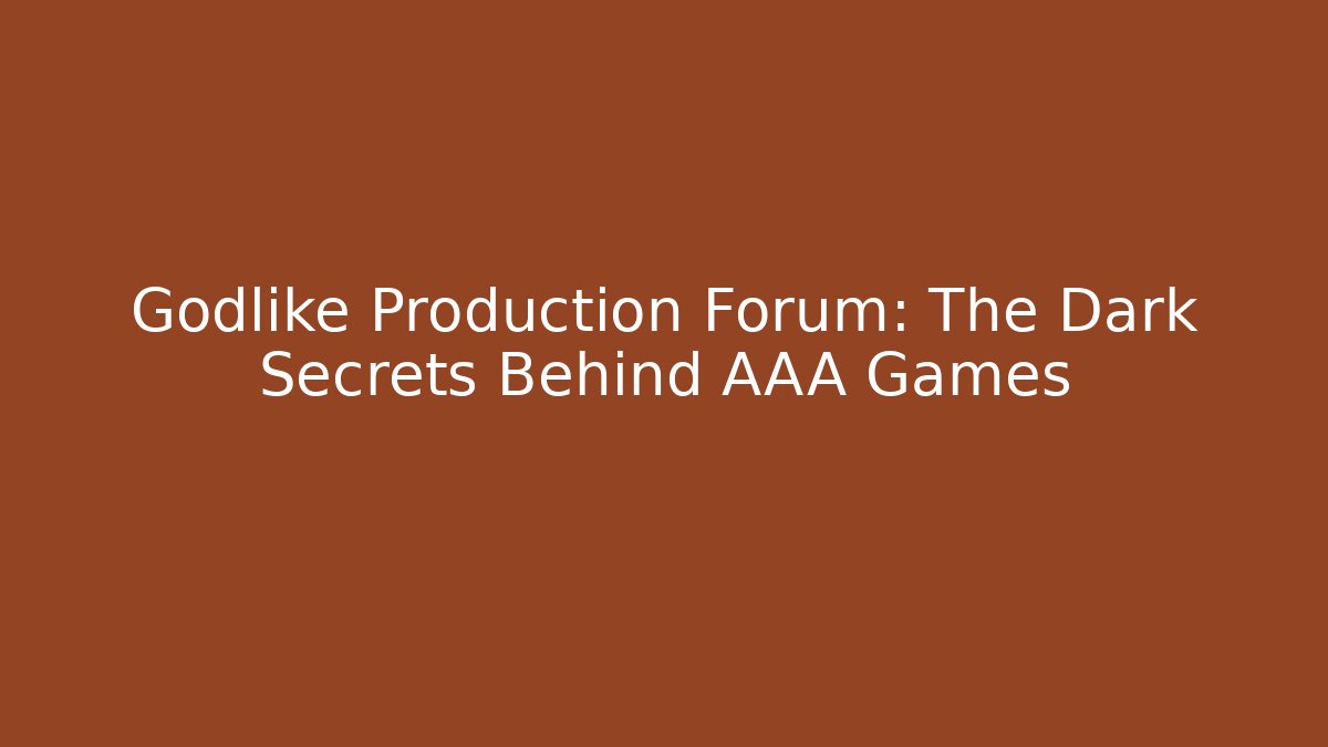 Godlike Production Forum: The Dark Secrets Behind AAA Games - Método de Aprovação