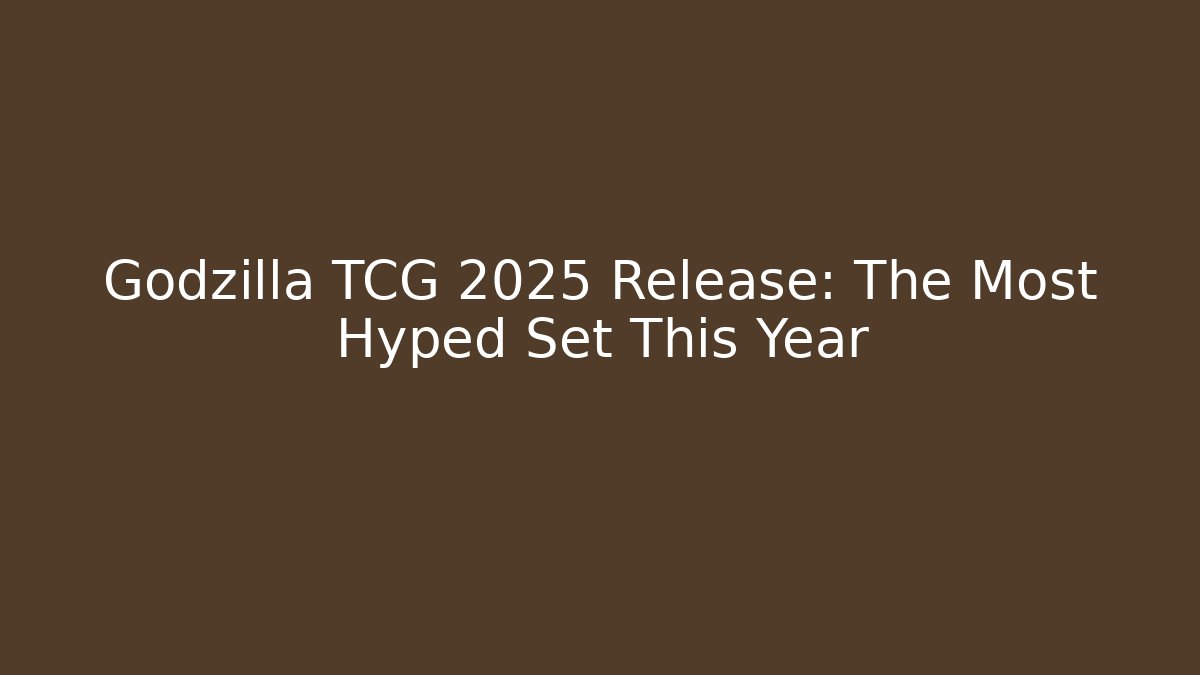 Godzilla TCG 2025 Release: The Most Hyped Set This Year
