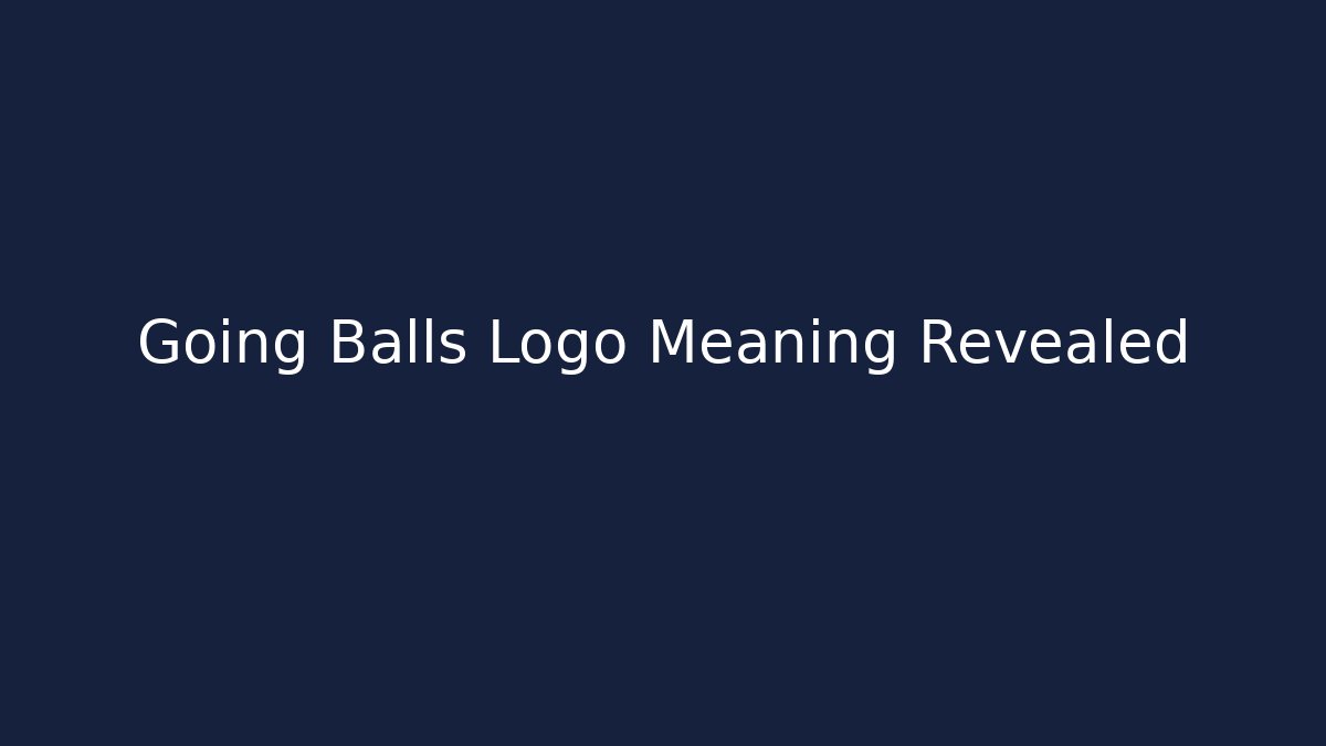 Going Balls Logo Meaning Revealed