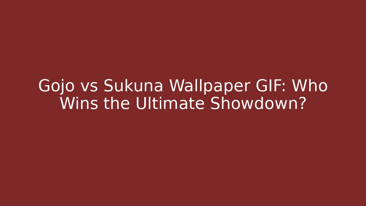 Gojo vs Sukuna Wallpaper GIF: Who Wins the Ultimate Showdown?
