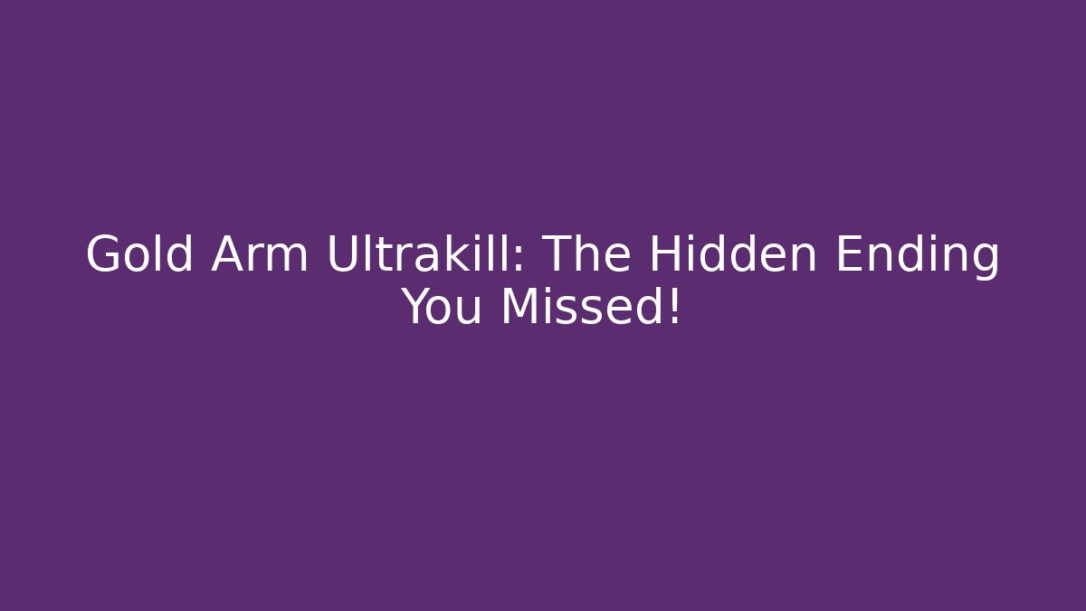 Gold Arm Ultrakill: The Hidden Ending You Missed! - Método de Aprovação
