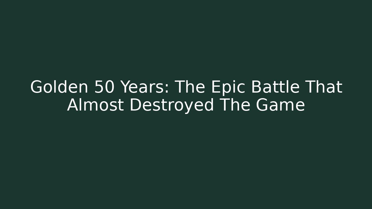 Golden 50 Years: The Epic Battle That Almost Destroyed The Game