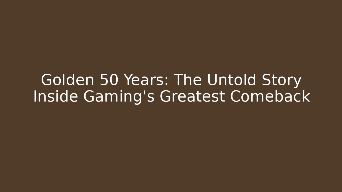 Golden 50 Years: The Untold Story Inside Gaming’s Greatest Comeback