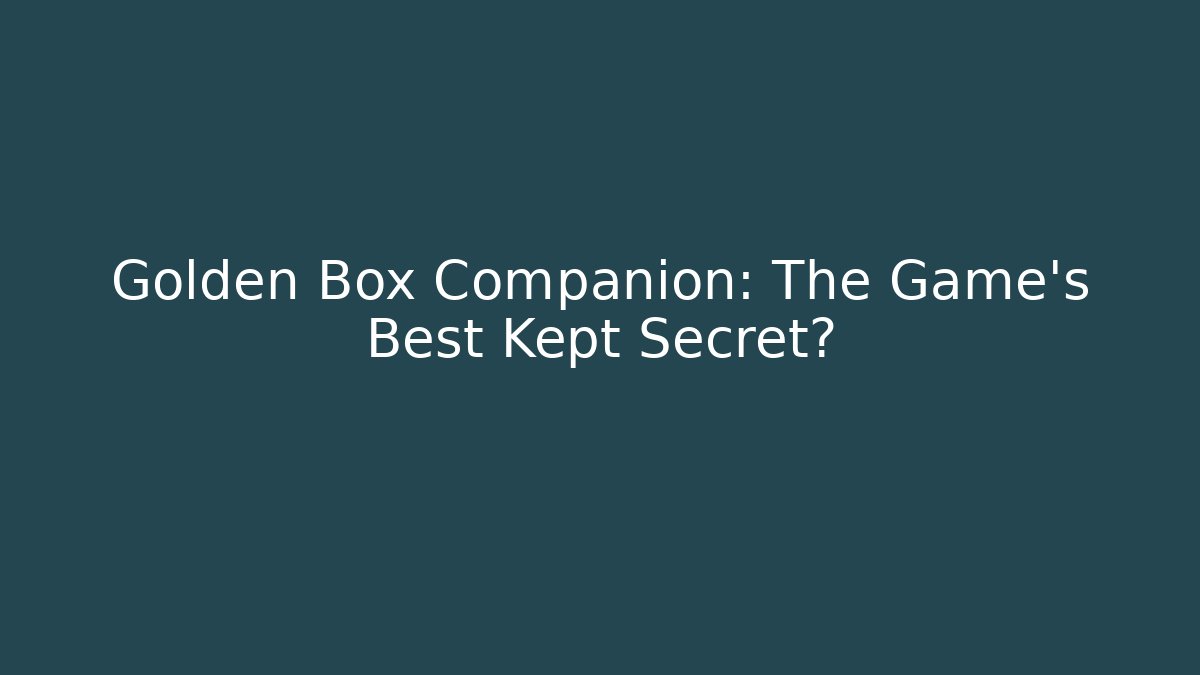 Golden Box Companion: The Game's Best Kept Secret?