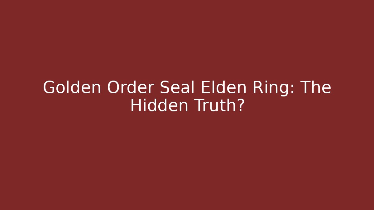 Golden Order Seal Elden Ring: The Hidden Truth? - Método de Aprovação
