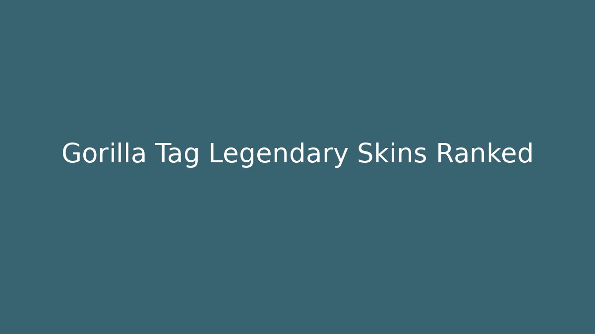 Gorilla Tag Legendary Skins Ranked