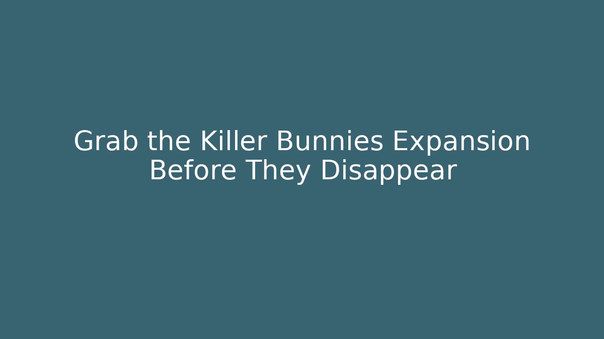 Grab the Killer Bunnies Expansion Before They Disappear