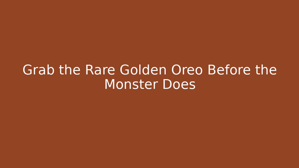 Grab the Rare Golden Oreo Before the Monster Does