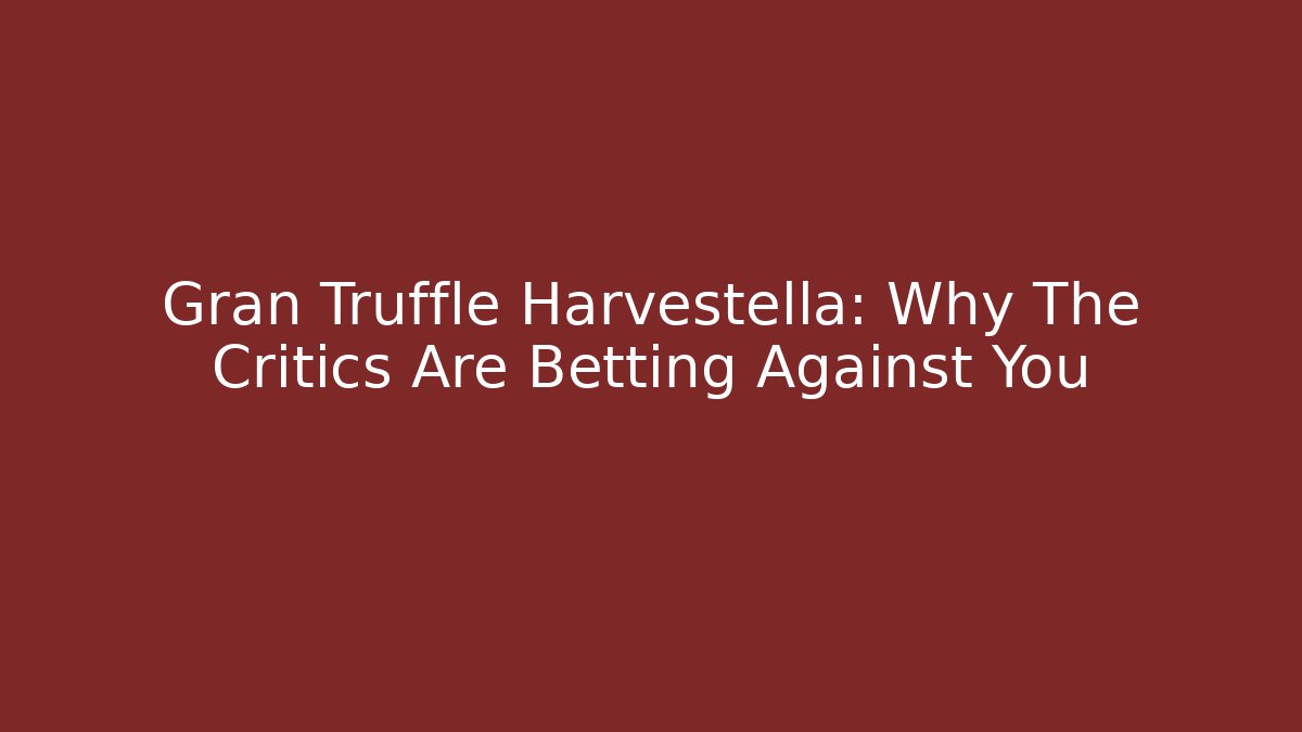 Gran Truffle Harvestella: Why The Critics Are Betting Against You