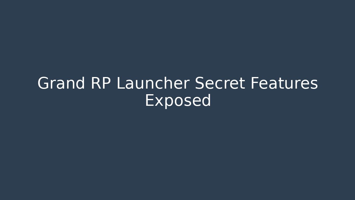 Grand RP Launcher Secret Features Exposed