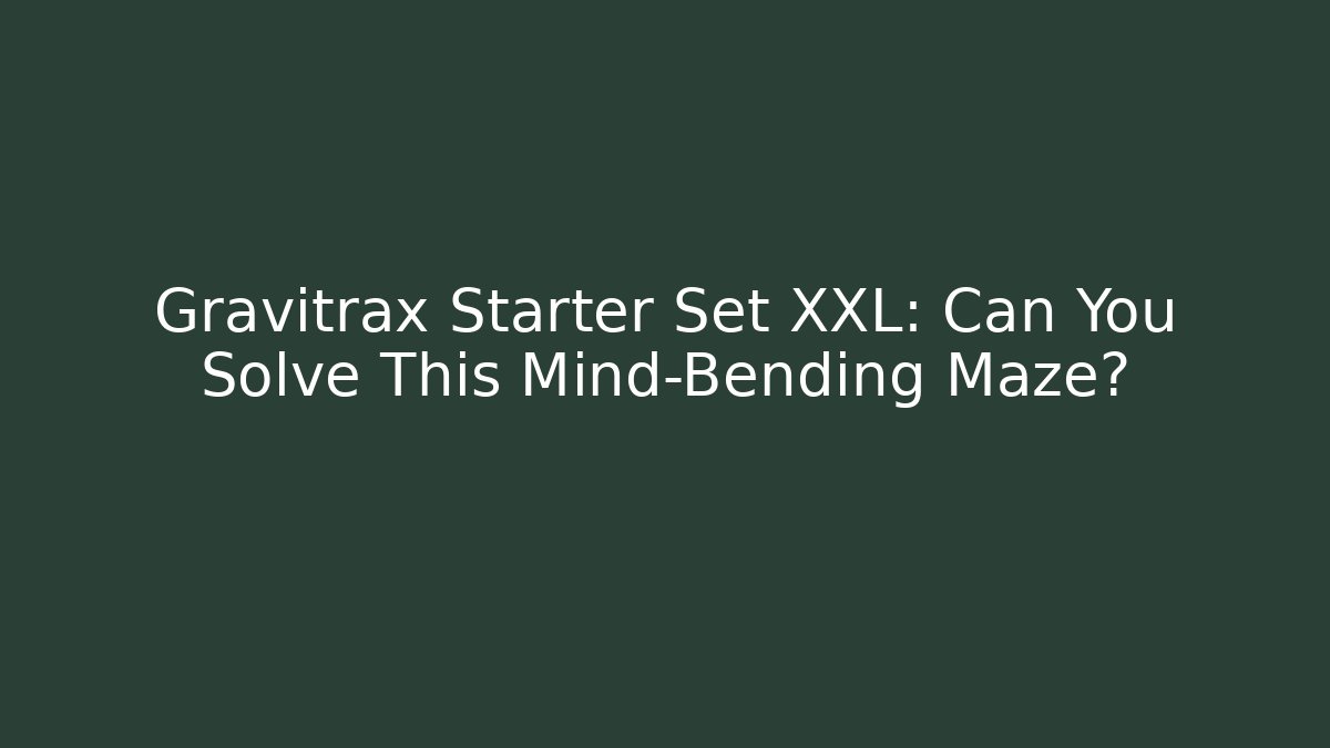 Gravitrax Starter Set XXL: Can You Solve This Mind-Bending Maze?