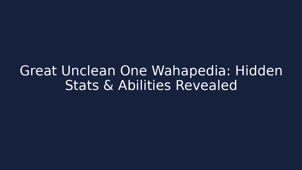 Great Unclean One Wahapedia: Hidden Stats & Abilities Revealed