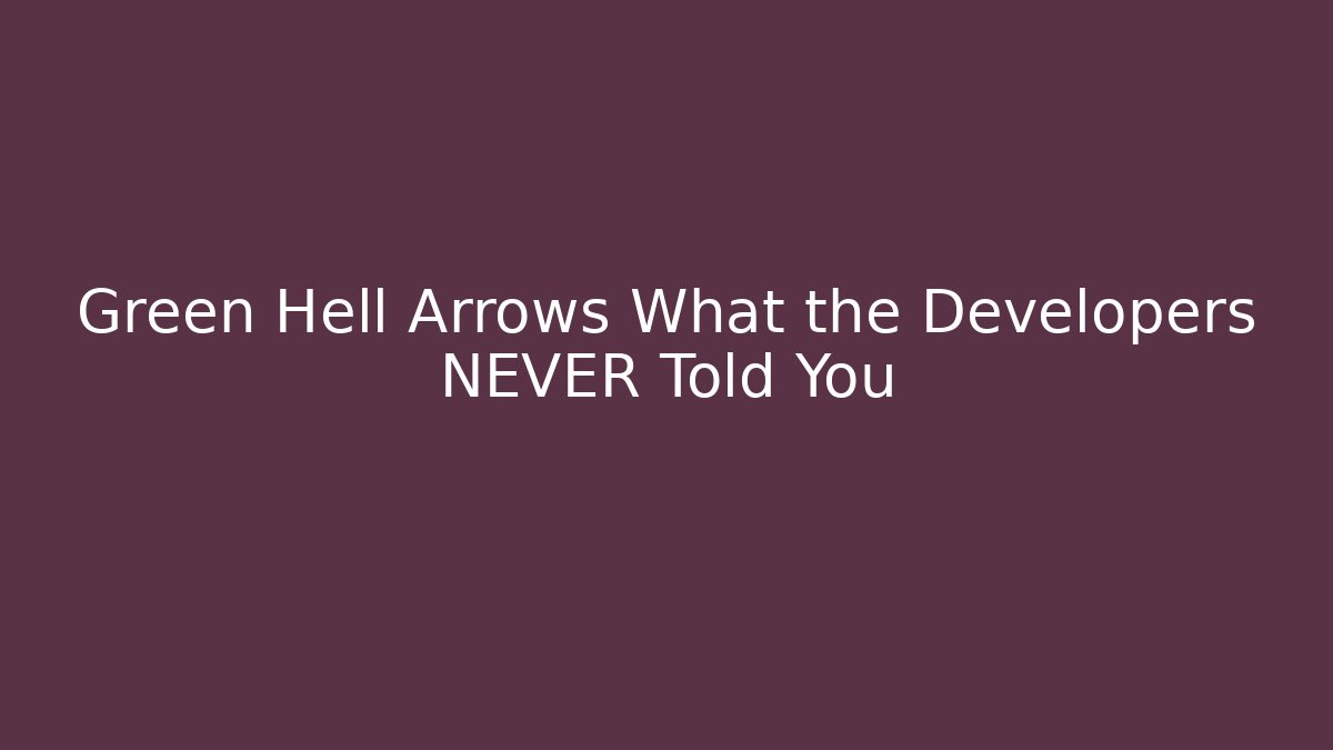 Green Hell Arrows What the Developers NEVER Told You - Método de Aprovação
