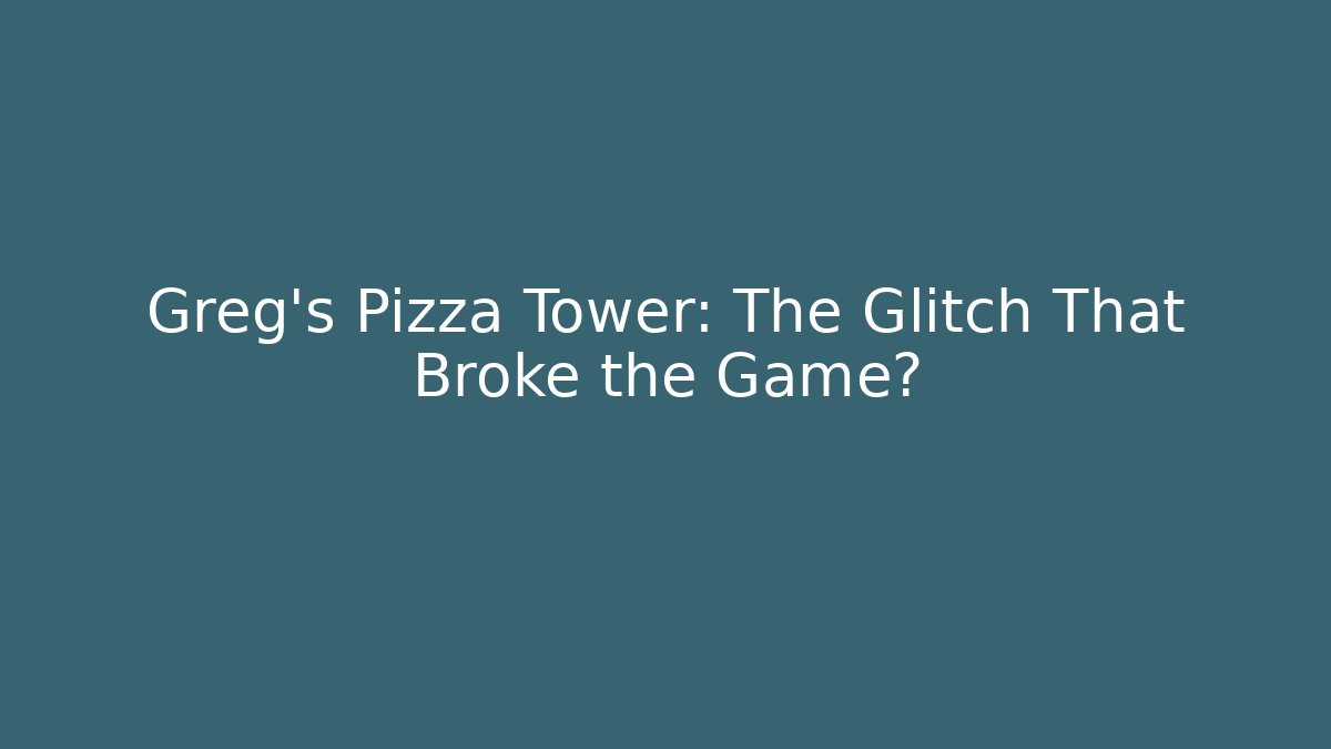 Greg's Pizza Tower: The Glitch That Broke the Game?