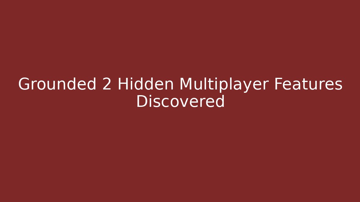 Grounded 2 Hidden Multiplayer Features Discovered