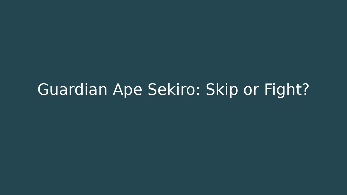 Guardian Ape Sekiro: Skip or Fight?