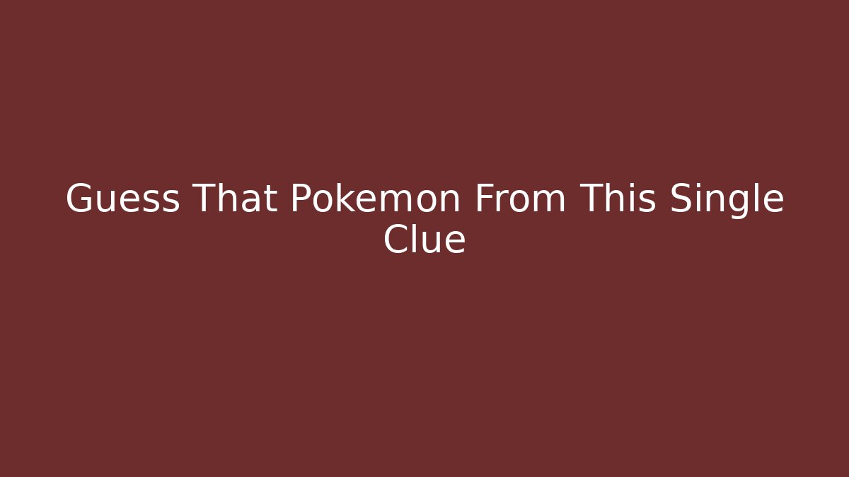 Guess That Pokémon From This Single Clue