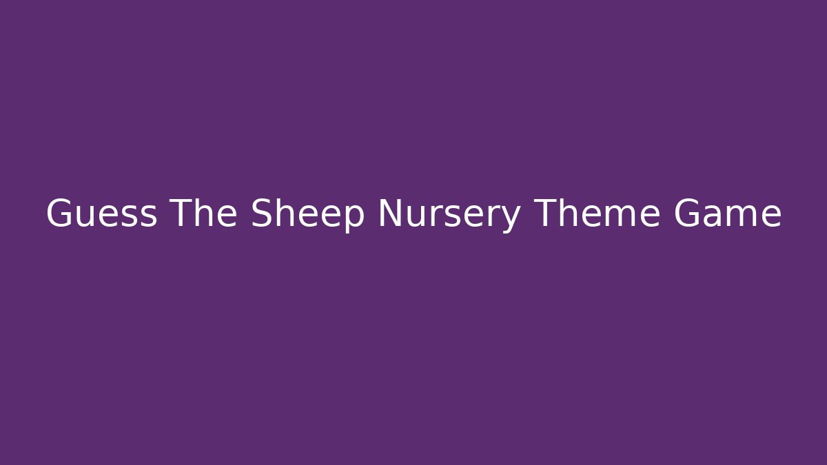 Guess The Sheep Nursery Theme Game