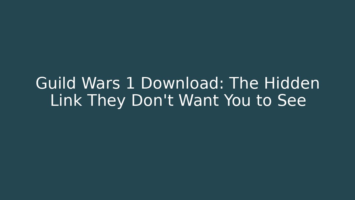 Guild Wars 1 Download: The Hidden Link They Don't Want You to See