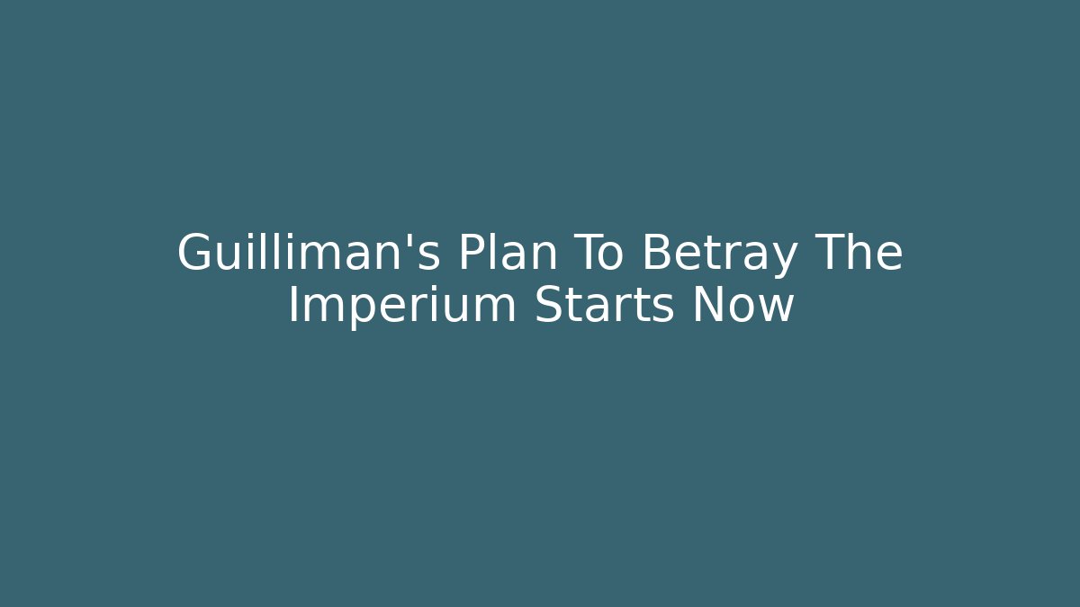 Guilliman's Plan To Betray The Imperium Starts Now