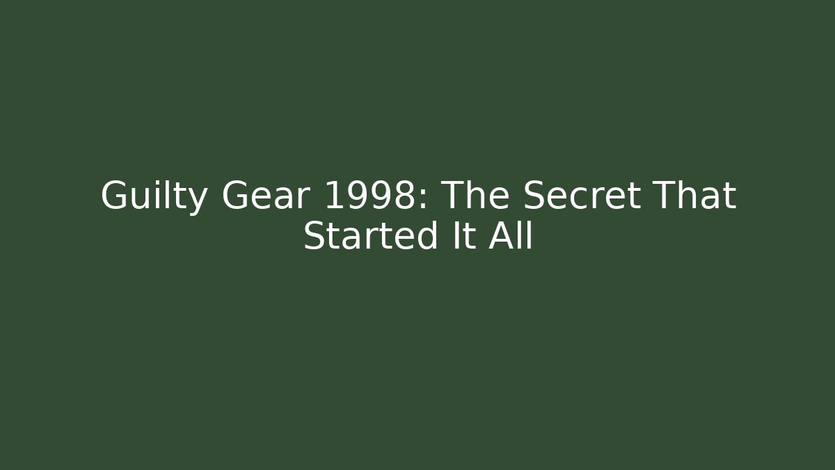 Guilty Gear 1998: The Secret That Started It All