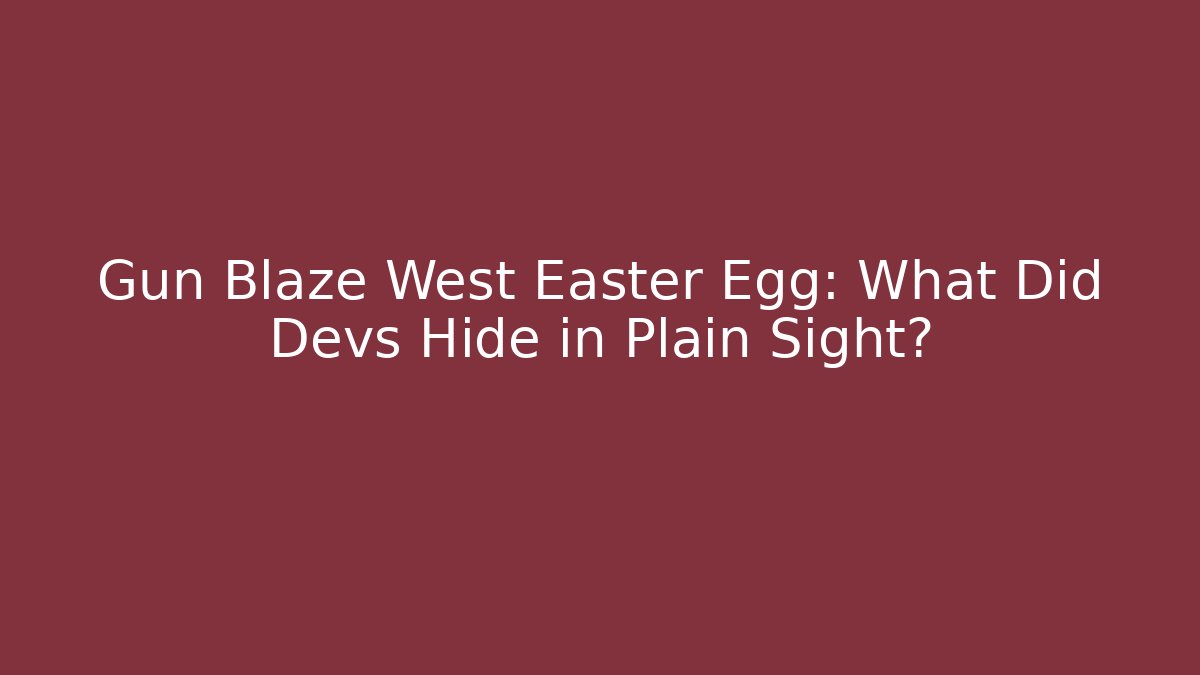 Gun Blaze West Easter Egg: What Did Devs Hide in Plain Sight?