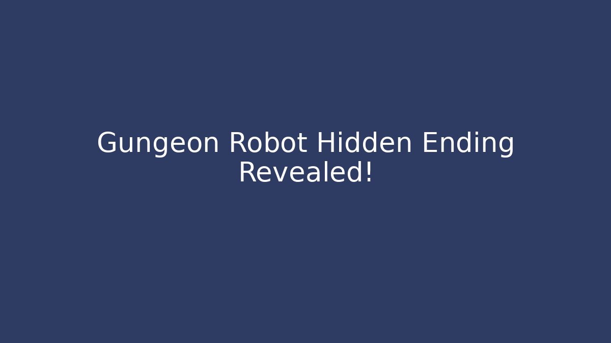 Gungeon Robot Hidden Ending Revealed!