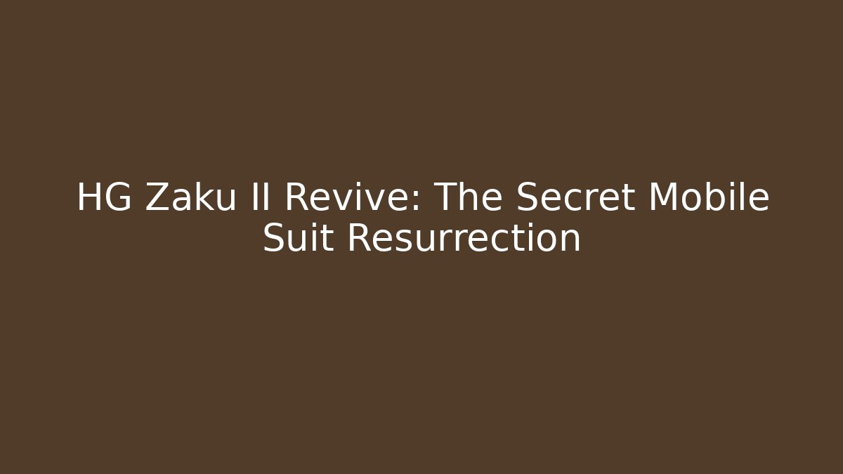 HG Zaku II Revive: The Secret Mobile Suit Resurrection