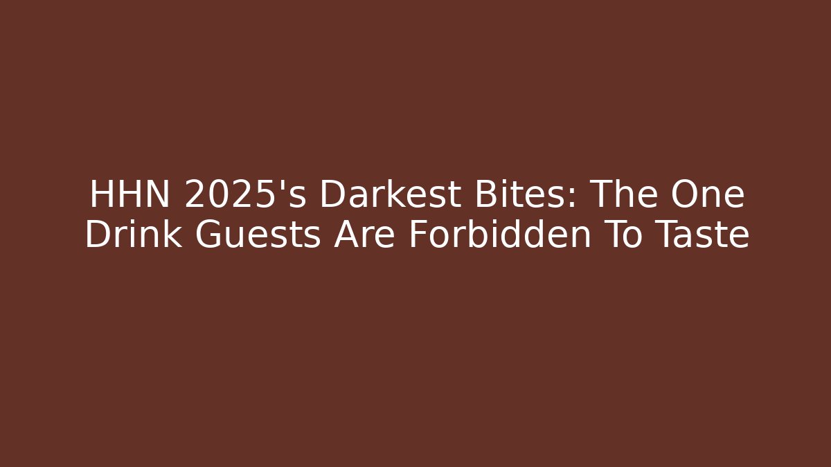 HHN 2025’s Darkest Bites: The One Drink Guests Are Forbidden To Taste